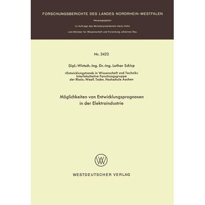 Möglichkeiten von Entwicklungsprognosen in der Elektroindustrie, Taschenbuch von Lothar Schirp, VS Verlag für Sozialwissenschaften, 978-3-531-02422-6