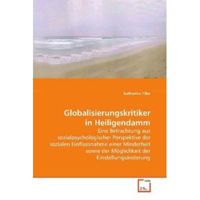 Tiller, K: Globalisierungskritiker in Heiligendamm, Taschenbuch von Katharina Tiller, VDM, 978-3-639-11781-3
