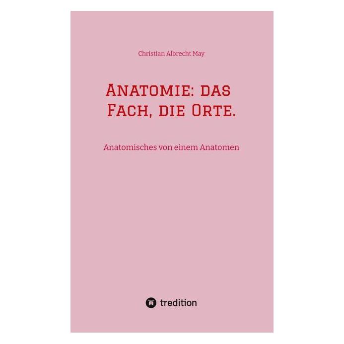 Umbreit May:Anatomie: das Fach, die Orte. (Deutsch, Softcover, Christian Albrecht May) (64897399)