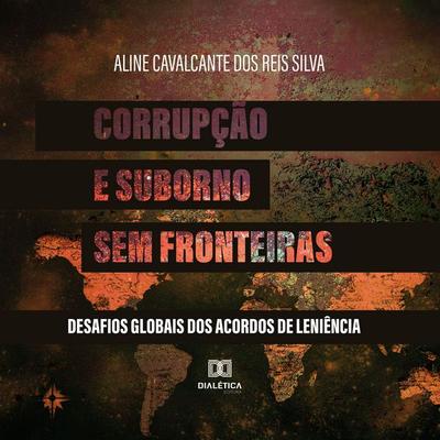 Corrupção e Suborno Sem Fronteiras - Aline Cavalcante dos Reis Silva, Audio, 9786527073680