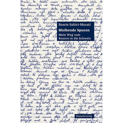 Bleibende Spuren, Gebundene Ausgabe von Basrie Sakiri-Murati, Rotpunktverlag, 978-3-85869-823-0