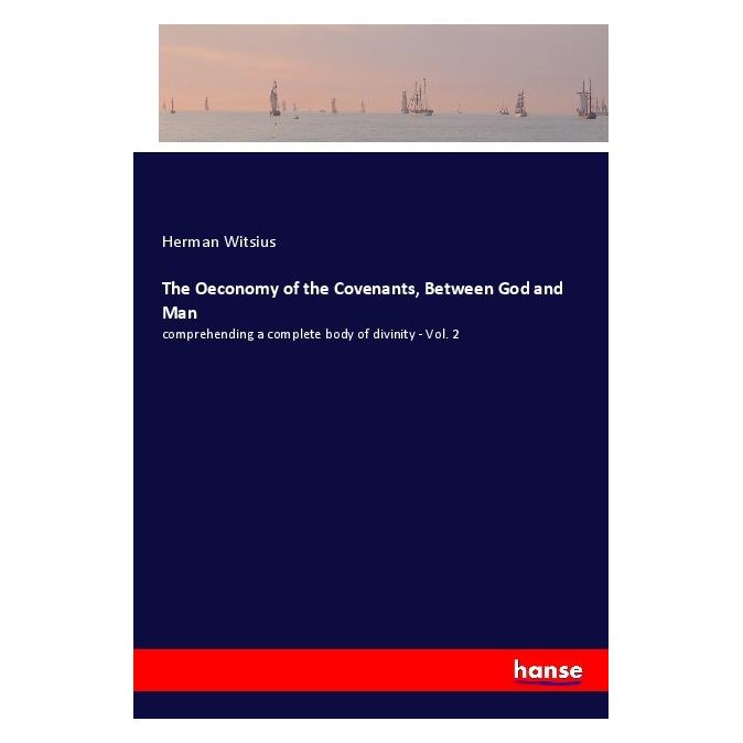 Hansebooks The Oeconomy of the Covenants, Between God and Man (Englisch, Softcover, Herman Witsius) (56011592)