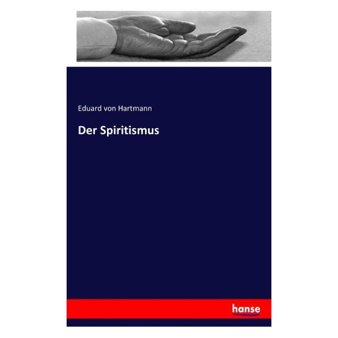 Hansebooks Der Spiritismus (Deutsch, Softcover, Eduard von Hartmann) (55907425)