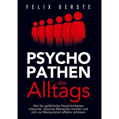 Psychopathen des Alltags, Taschenbuch von Felix Gerste, Sandoval, 978-1-961398-02-3