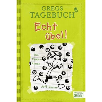Echt übel! / Gregs Tagebuch Band 8, Gebundene Ausgabe von Jeff Kinney, Baumhaus, 978-3-8339-3649-4