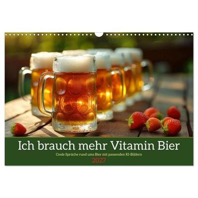 Ich brauch mehr Vitamin Bier (Wandkalender 2027 DIN A3 quer), CALVENDO Monatskalender