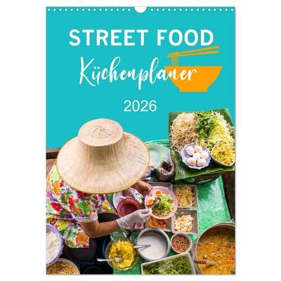 Street Food - Küchenplaner (Wandkalender 2026 DIN A3 hoch), CALVENDO Monatskalender