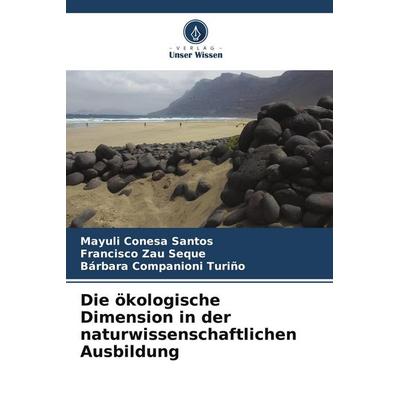 Die ökologische Dimension in der naturwissenschaftlichen Ausbildung, Taschenbuch von Mayuli Conesa Santos,Francisco Zau Seque,Bárbara Companioni