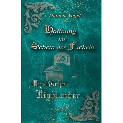 Hoffnung im Schein der Fackeln, Taschenbuch von Daniela Vogel, Neubachverlag, 978-3-9891498-5-4