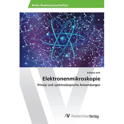 Elektronenmikroskopie, Taschenbuch von Andreas Jank, AV Akademikerverlag, 978-620-2-22542-7