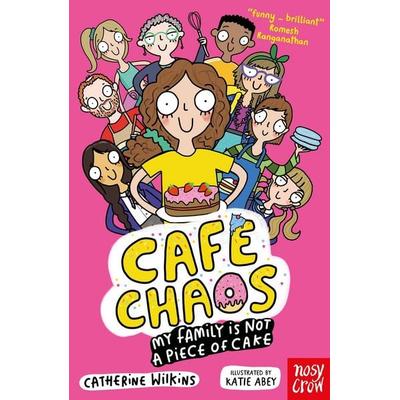Café Chaos: My Family Is Not a Piece of Cake, Taschenbuch von Catherine Wilkins, Nosy Crow, 978-1-80513-266-0