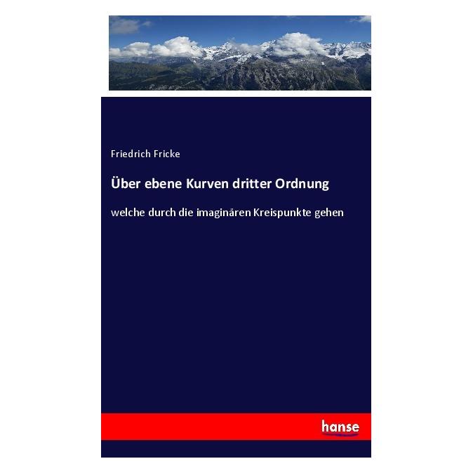 Hansebooks Über ebene Kurven dritter Ordnung (Deutsch, Softcover, Friedrich Fricke) (56996015)