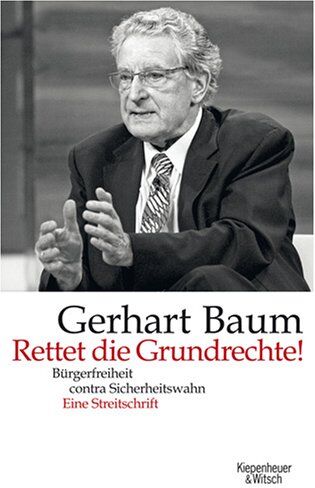 Baum, Gerhart R. - Rettet die Grundrechte: Bürgerfreiheit contra Sicherheitswahn - Eine Streitschrift - Preis vom 07.10.2026 11:45:10 h