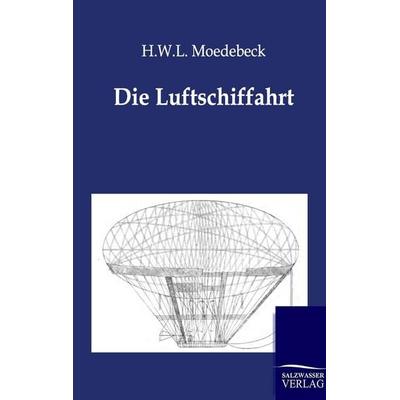 Die Luftschiffahrt, Taschenbuch von H. W. L. Moedebeck, Salzwasser, 978-3-86444-356-5