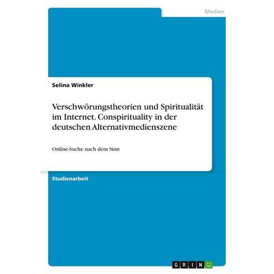 Winkler, S: Verschwörungstheorien und Spiritualität im Inter, Taschenbuch von Selina Winkler, GRIN, 978-3-346-25752-9