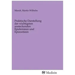 Praktische Darstellung der wichtigsten ansteckenden Epidemieen und Epizootieen, Fachbücher von Martin Wilhelm Mandt