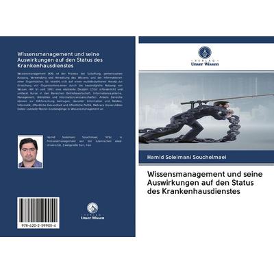 Wissensmanagement und seine Auswirkungen auf den Status des Krankenhausdienstes, Taschenbuch von Hamid Soleimani Souchelmaei, BoD - Books on Demand,