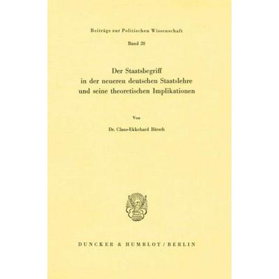 Der Staatsbegriff in der neueren deutschen Staatslehre und seine theoretischen Implikationen., Taschenbuch von Claus-Ekkehard Bärsch, Duncker &