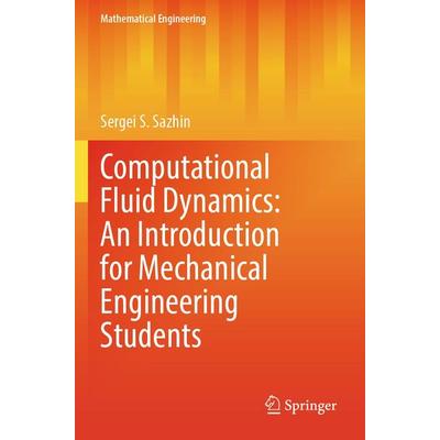 Computational Fluid Dynamics: An Introduction for Mechanical Engineering Students, Taschenbuch von Sergei S. Sazhin, Springer, 978-3-031-86375-2