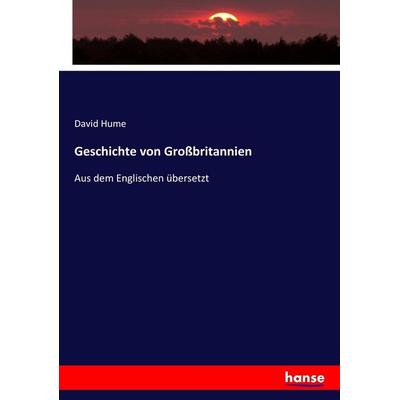 Geschichte von Großbritannien, Taschenbuch von David Hume, Hansebooks, 978-3-7434-7156-6
