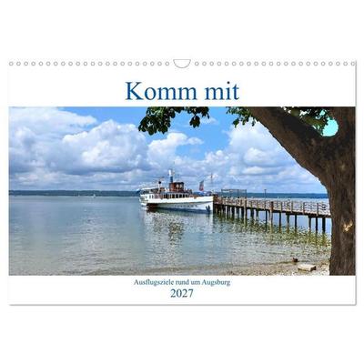 Komm mit Ausflugsziele rund um Augsburg (Wandkalender 2027 DIN A3 quer), CALVENDO Monatskalender