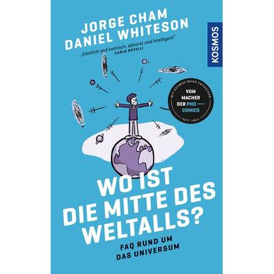 Wo ist die Mitte des Weltalls?, Taschenbuch von Jorge Cham,Daniel Whiteson, Kosmos, 978-3-440-17655-9