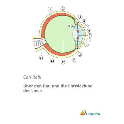 Über den Bau und die Entwicklung der Linse, Taschenbuch von Carl Rabl, Literaricon, 978-3-95697-399-4