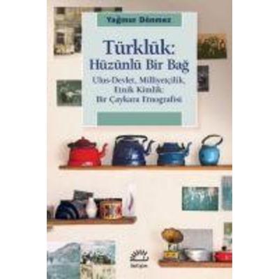 Türklük - Hüzünlü Bir Bag, Taschenbuch von Yagmur Dönmez, Iletisim Yayinlari, 978-975-05-3402-7
