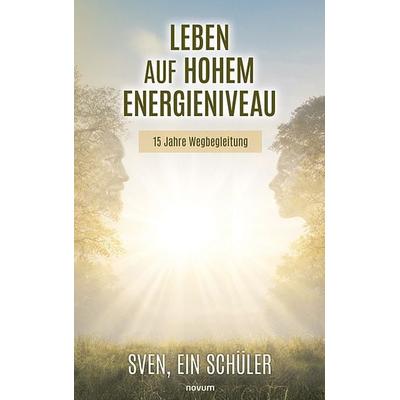Leben auf hohem Energieniveau, Taschenbuch von Ein Sven Schüler, Novum Verlag, 978-3-7116-0433-0