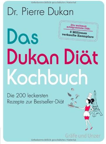Pierre Dukan - Das Dukan Diät Kochbuch: Die 200 leckersten Rezepte zur Bestseller-Diät (Einzeltitel) - Preis vom 30.09.2026 09:01:18 h