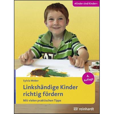 Linkshändige Kinder richtig fördern, Taschenbuch von Sylvia Weber, Ernst Reinhardt Verlag, 978-3-497-02479-7