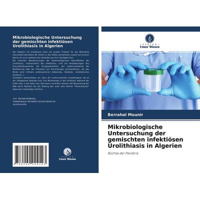 Mikrobiologische Untersuchung der gemischten infektiösen Urolithiasis in Algerien, Taschenbuch von Berrahal Mounir, Verlag Unser Wissen,