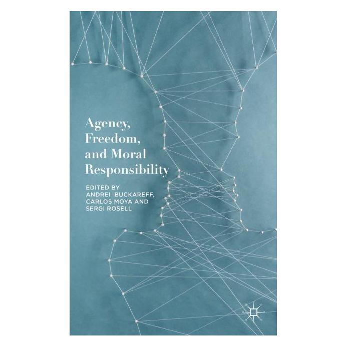 Palgrave Macmillan Uk Agency, Freedom, and Moral Responsibili (Englisch, Hardcover, Andrei Buckareff, Carlos Moya, Sergi Rosell) (63335054)