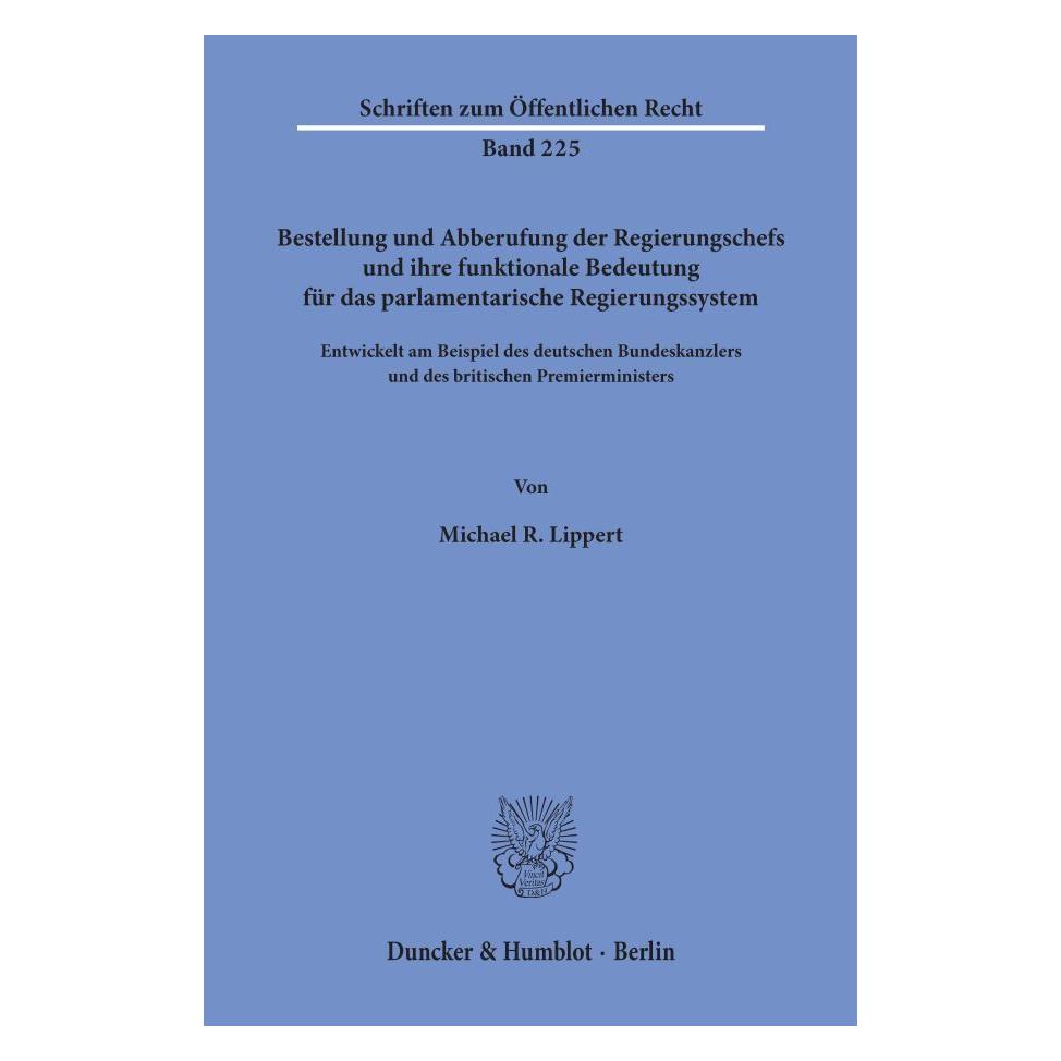 Duncker & Humblot Bestellung und Abberufung der Regierungschefs und ihre funktionale Bedeutung für das parlamentarisch (Deutsch, Softcover, Michael R Lippert) (55272718)