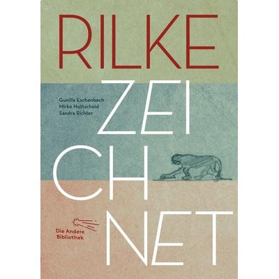 Rilke zeichnet, Gebundene Ausgabe von Gunilla Eschenbach,Mirko Nottscheid,Sandra Richter, AB - Die Andere Bibliothek, 978-3-8477-0024-1
