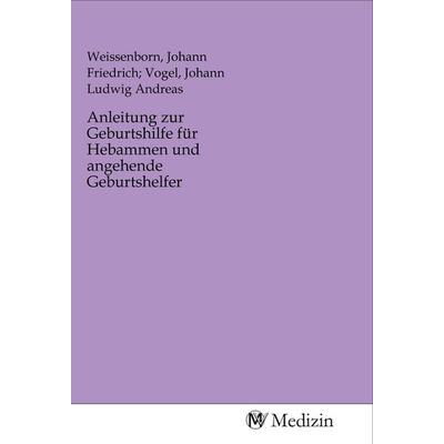 Anleitung zur Geburtshilfe für Hebammen und angehende Geburtshelfer, Taschenbuch von , MV-Medizin, 978-3-96875-036-1