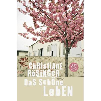 Das schöne Leben, Taschenbuch von Christiane Rösinger, Fischer Taschenbuch Verlag
