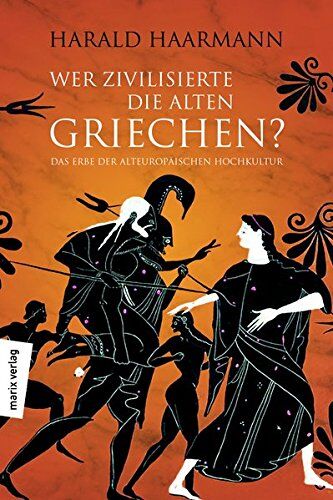 Harald Haarmann - Wer zivilisierte die Alten Griechen?: Das Erbe der Alteuropäischen Hochkultur - Preis vom 14.10.2026 23:07:16 h