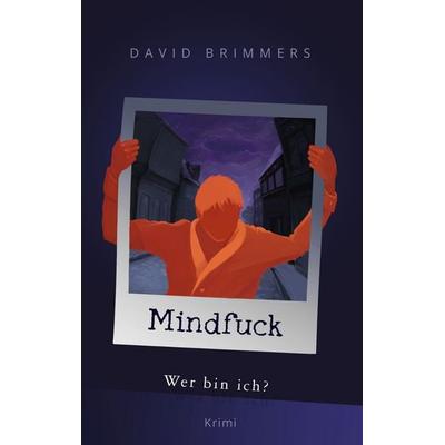 Mindfuck, Taschenbuch von David Brimmers, BoD – Books on Demand, 978-3-7528-9645-9