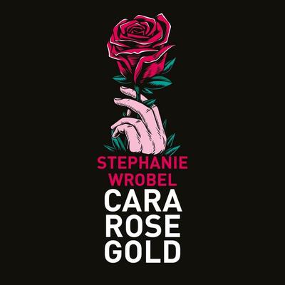 Cara Rose Gold - Stephanie Wrobel, Audio, 9789180433884