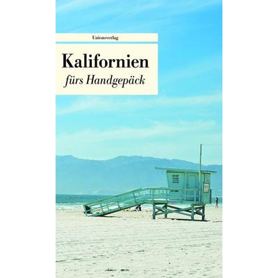 Kalifornien fürs Handgepäck, Taschenbuch von , Unionsverlag