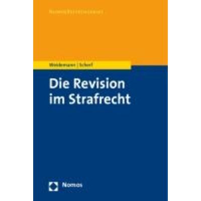 Die Revision im Strafrecht, Taschenbuch von Fabian Scherf,Matthias Weidemann, Nomos, 978-3-8329-4735-4