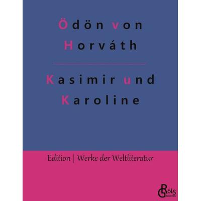 Kasimir und Karoline, Taschenbuch von Ödön von Horváth, Gröls Verlag, 978-3-96637-660-0