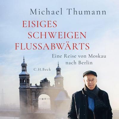 Eisiges Schweigen flussabwärts - Michael Thumann, Audio, 9783406834998