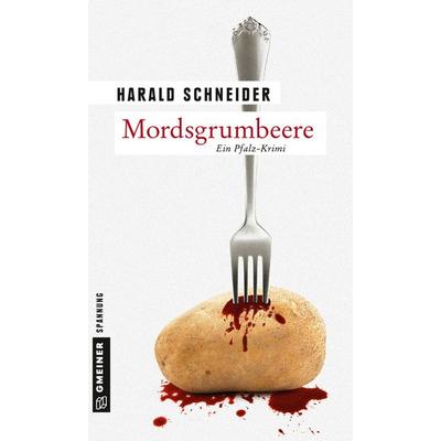 Mordsgrumbeere, Taschenbuch von Harald Schneider, Gmeiner-Verlag, 978-3-8392-1925-6