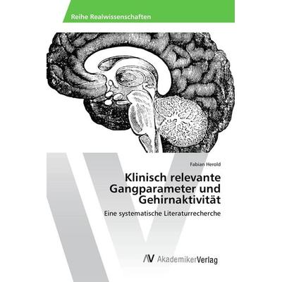 Klinisch relevante Gangparameter und Gehirnaktivität, Taschenbuch von Fabian Herold, AV Akademikerverlag, 978-3-639-87666-6