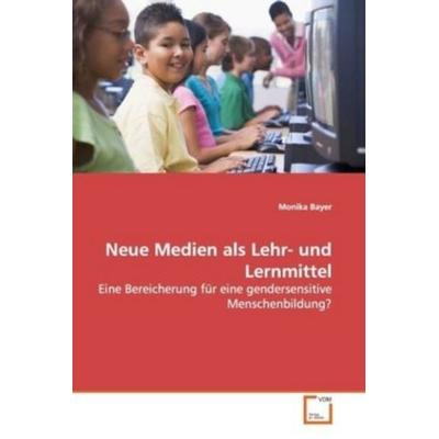 Bayer, M: Neue Medien als Lehr- und Lernmittel, Taschenbuch von Monika Bayer, VDM, 978-3-639-14039-2