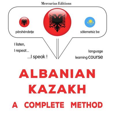Albanian - Kazakh : a complete method - James Gardner, Audio, 9782821170070