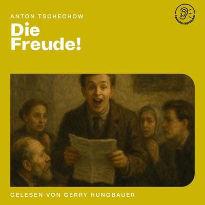 Die Freude! - Anton Pawlowitsch Tschechow, Audio, 9783711944603