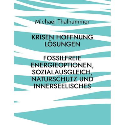 Krisen Hoffnung Lösungen, Taschenbuch von Michael Thalhammer, BoD – Books on Demand, 978-3-7693-1795-4